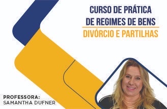 Curso Prática dos Regimes de Bens - Divórcios e Partilhas