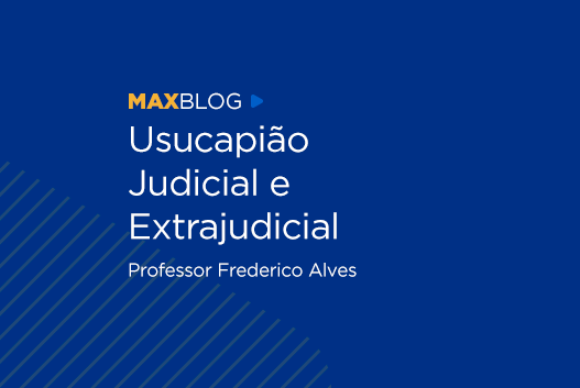 Usucapião Judicial e Extrajudicial - Professor Frederico Alves 